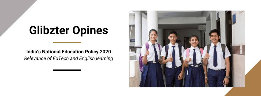Glibzter Opines: National Education Policy (NEP 2020) and the relevance of EdTech and learning English
